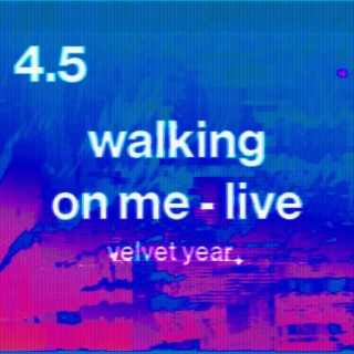 Walking On Me (Live)