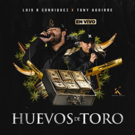 Huevos De Toro (En Vivo) ft. Tony Aguirre | Boomplay Music