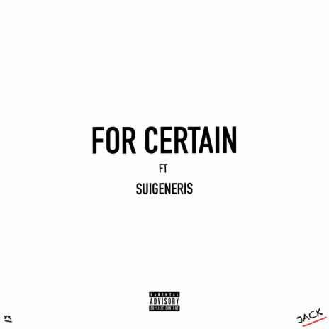 For Certain ft. Suigeneris | Boomplay Music