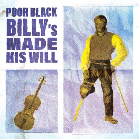 Poor Black Billy's Made His Will | Boomplay Music