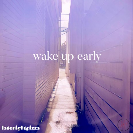 wake up early | Boomplay Music