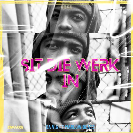 Sit Die Werk In ft. Marlowbeatz | Boomplay Music