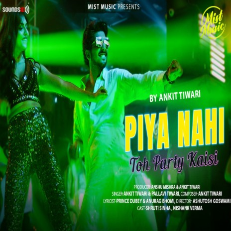 Piya Nahi Toh Party Kaisi ft. Pallavi Tiwari, Prince Dubey & Anurag Bhomi | Boomplay Music