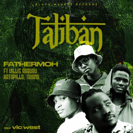 Taliban ft. Willis Raburu, Katapilla & Triand | Boomplay Music