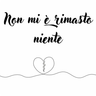 Non mi è rimasto niente lyrics | Boomplay Music