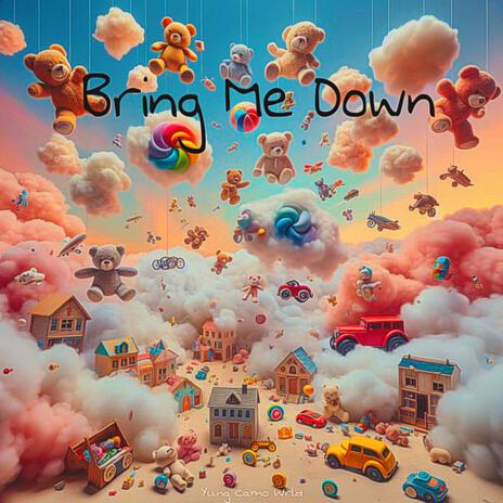 Bring Me Down | Boomplay Music