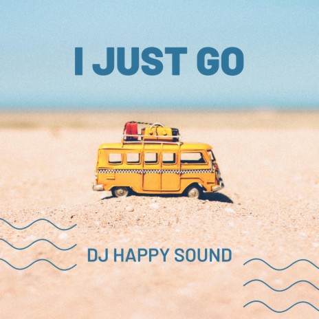 I Just Go | Boomplay Music