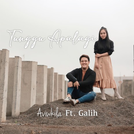 Tunggu Apalagi ft. Galih | Boomplay Music