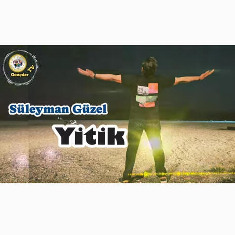 Süleyman GÜZEL - YİTİK | Boomplay Music