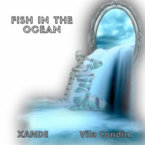 Fish in the Ocean ft. Vila Condin | Boomplay Music