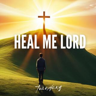 Heal Me Lord