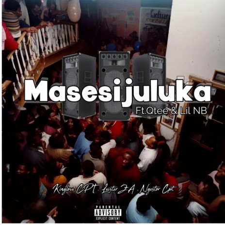 Masesijuluka ft. Ngestor Cpt, Leister ZA, Qtee & Ndira | Boomplay Music