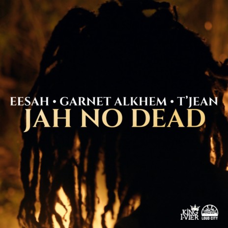 Jah No Dead ft. Garnet Alkhem & T'Jean | Boomplay Music