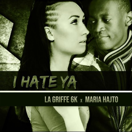 I hate ya ft. Maria Hajto | Boomplay Music