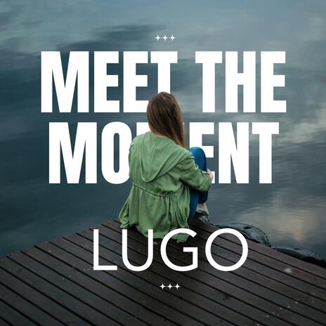 Meet the moment