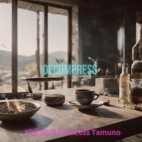 decompress ft. Princess Tamuno | Boomplay Music
