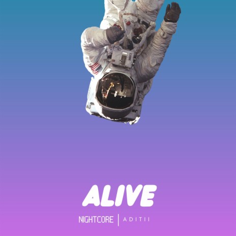 Alive ft. Nightcore | Boomplay Music