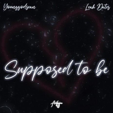 Supposed To Be ft. Leah Dates | Boomplay Music