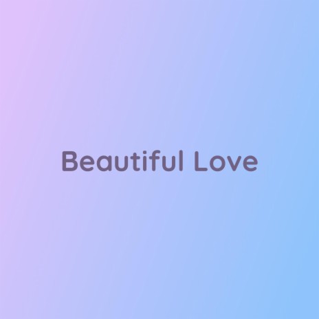 Beautiful Love | Boomplay Music