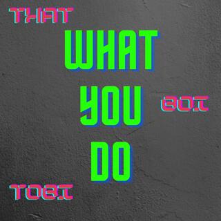 What You Do lyrics | Boomplay Music