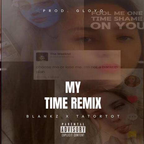 My Time (Remix) ft. Tatortot | Boomplay Music