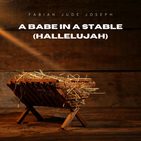 A Babe in a Stable (Hallelujah)
