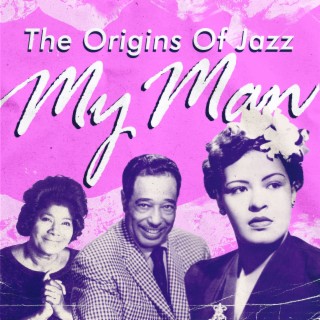 My Man (The Origins of Jazz)