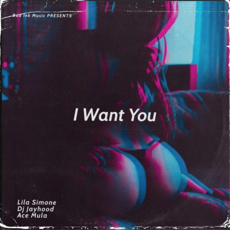 I Want You ft. Dj Jayhood & Ace Mula | Boomplay Music