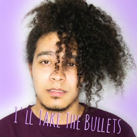 I'll Take the Bullets | Boomplay Music