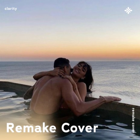 Clarity - Remake Cover ft. Popular Covers Tazzy & Tazzy | Boomplay Music