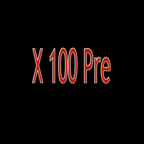 X 100 Pre | Boomplay Music