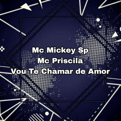 Vou Te Chamar de Amor ft. MC PRISCILA | Boomplay Music