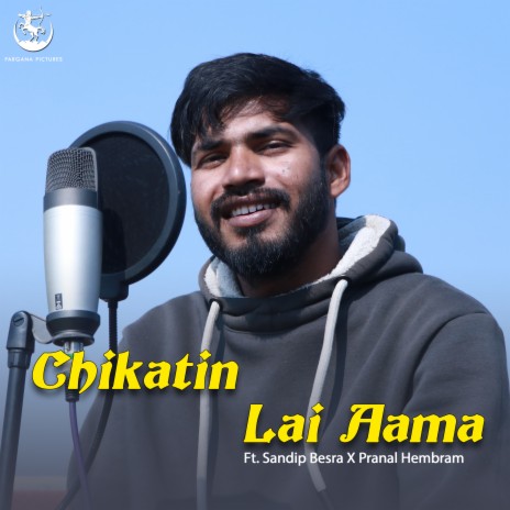 Chikatin Lai Aama ft. Pranal Hembram | Boomplay Music