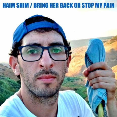 Bring Her Back Or Stop My Pain | Boomplay Music