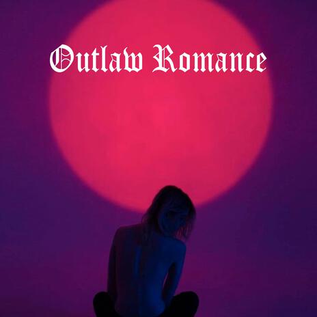 Outlaw Romance | Boomplay Music