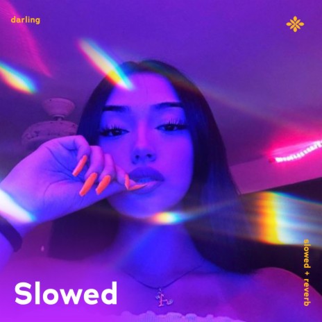 darling - slowed + reverb ft. sad songs & Tazzy | Boomplay Music