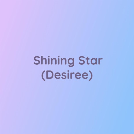 Shining Star (Desiree) | Boomplay Music
