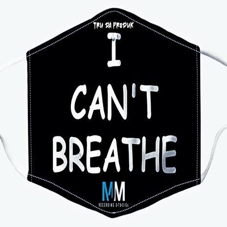 I Can't Breathe | Boomplay Music