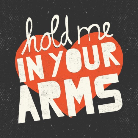 Hold Me in Your Arms | Boomplay Music