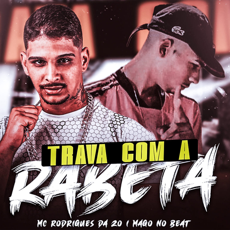 Trava Com a Rabeta ft. Mago no Beat | Boomplay Music