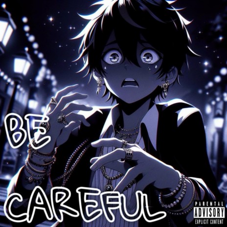 Be Careful | Boomplay Music