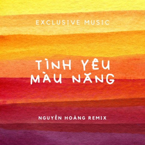 Tình Yêu Màu Nắng (Nguyễn Hoàng Remix) ft. Nguyễn Hoàng | Boomplay Music