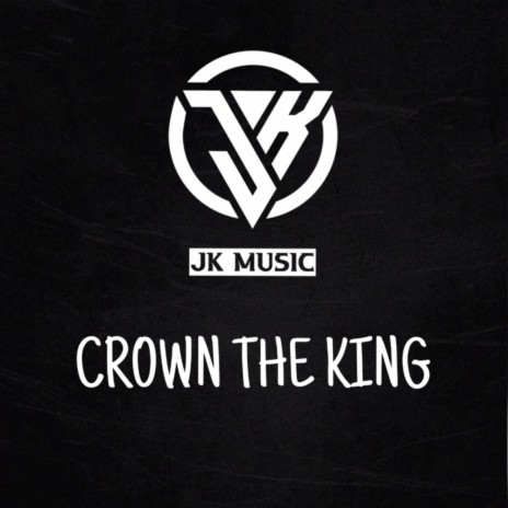 Crown The King | Boomplay Music