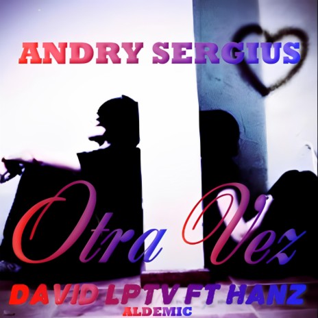 Otra Vez ft. Andry Sergius & Aldemic | Boomplay Music