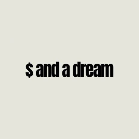 $ and a Dream | Boomplay Music