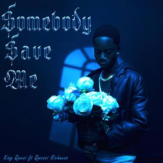 Somebody Save Me ft. Qwessi Richness lyrics | Boomplay Music