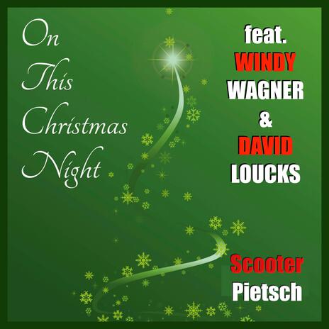 On This Christmas Night ft. Windy Wagner & David Loucks | Boomplay Music