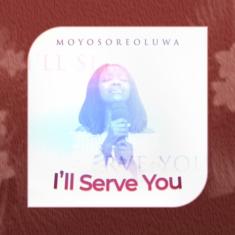 I'll Serve You | Boomplay Music