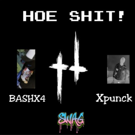Hoe Sh1T ft. Xpunck | Boomplay Music