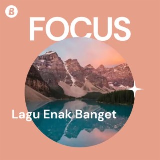 Focus: Lagu Enak Banget